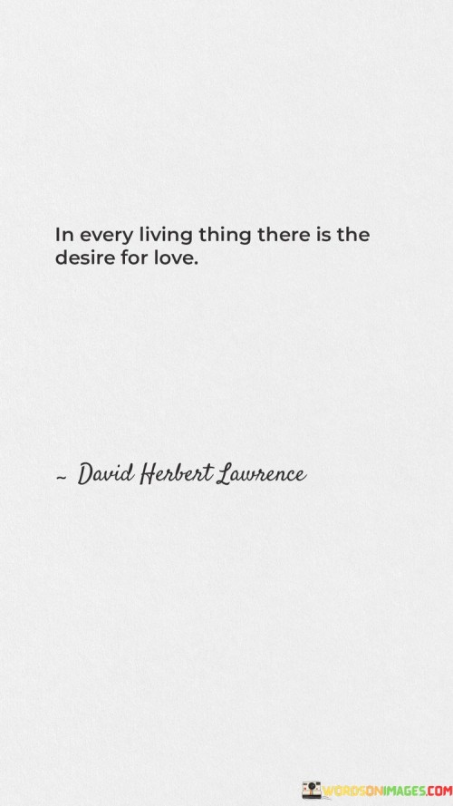 In-Every-Living-Thing-There-Is-The-Desire-For-Love-Quotes.jpeg
