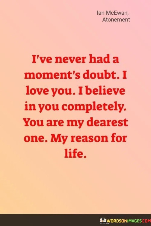 Ive-Never-Had-A-Moments-Doubt-I-Love-You-I-Believe-In-You-Quotes.jpeg