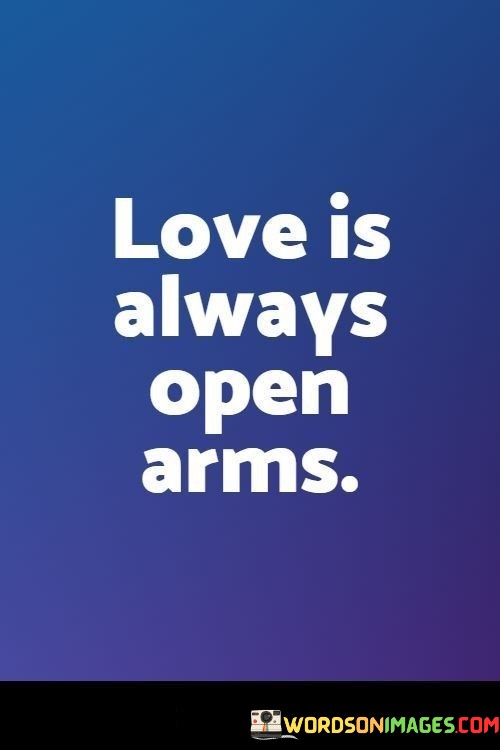 Love-Is-Always-Open-Arms-Quotes.jpeg