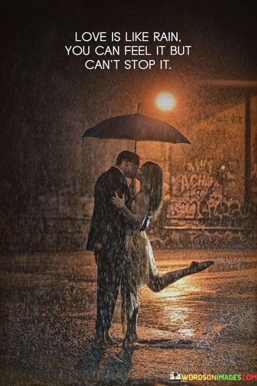 Love Is Like Rain You Can Feel It But Can't Stop It Quotes