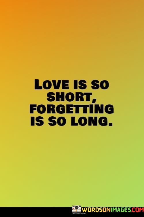Love-Is-So-Forgetting-Is-So-Long-Quotes.jpeg