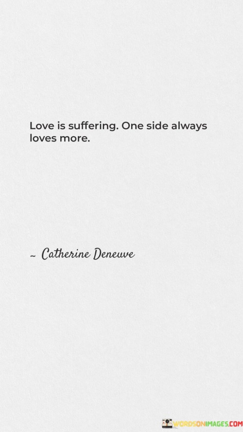 Love-Is-Suffering-One-Side-Always-Loves-More-Quotes.jpeg