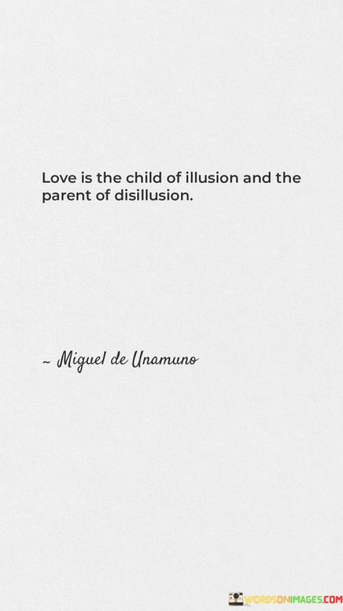 Love-Is-The-Child-Of-Illusion-And-The-Parent-Of-Disillusion-Quotes.jpeg