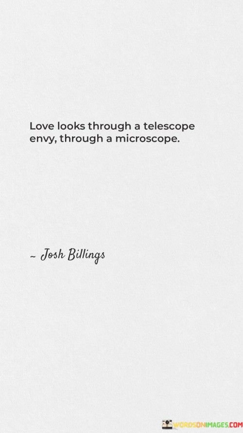 Love-Looks-Through-A-Telescope-Envy-Through-A-Microscope-Quotes.jpeg