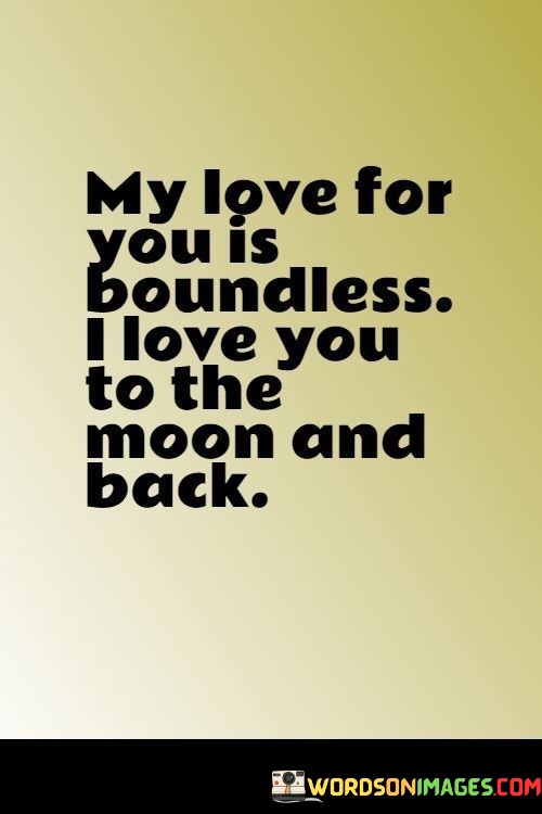 My-Love-For-You-Is-Boundless-I-Love-You-To-The-Moon-And-Back-Quotes.jpeg
