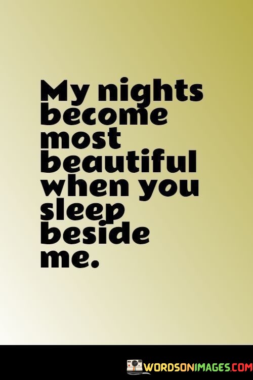 My-Nights-Become-Most-Beautiful-When-You-Sleep-Beside-Me-Quotes.jpeg