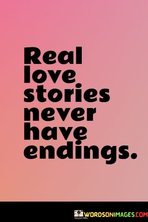 Real-Love-Stories-Never-Have-Endings-Quotes.jpeg