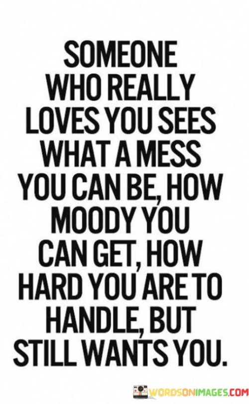 Someone-Who-Really-Loves-You-Sees-What-A-Mess-You-Can-Be-How-Moody-Quotes.jpeg