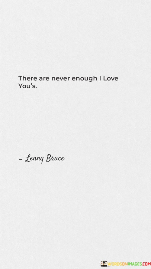 There Are Never Enough I Love You's Quotes