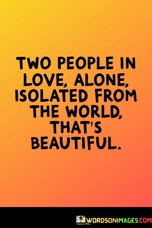 Two-People-In-Love-Alone-Isolated-From-The-World-Thats-Beautiful-Quotes.jpeg