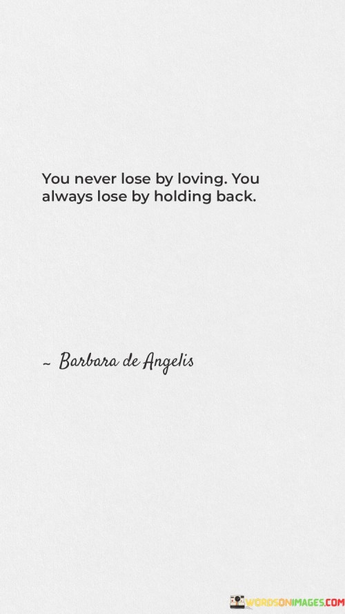 You-Never-Lose-By-Loving-Always-Lose-By-Holding-Back-Quotes.jpeg