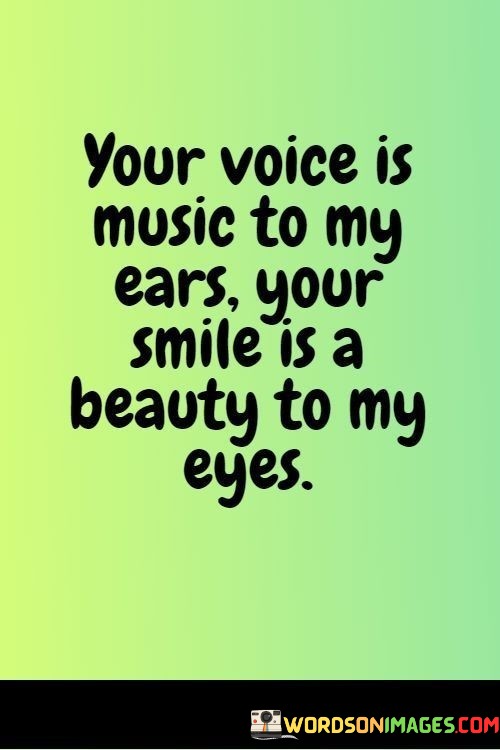 Your-Voice-Is-Music-To-My-Ears-Your-Smile-Is-A-Beauty-To-My-Eyes-Quotes.jpeg