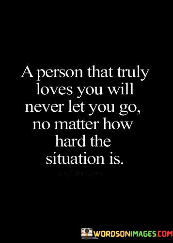 A-Person-That-Truly-Loves-You-Will-Never-You-Will-Never-Let-Quotes.jpeg