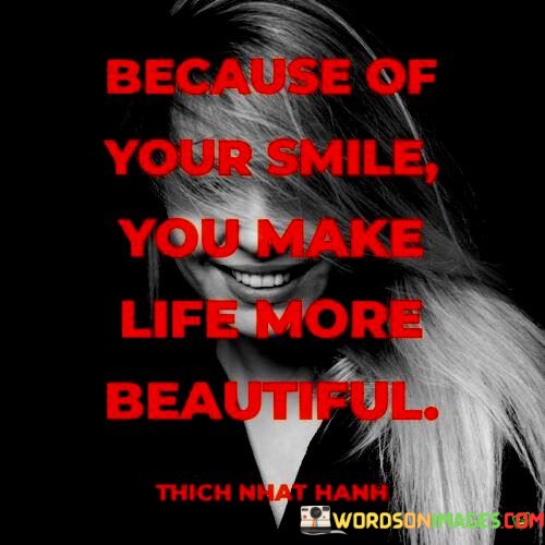 Because-Of-Your-Smile-You-Make-Life-More-Beautiful-Quotes.jpeg