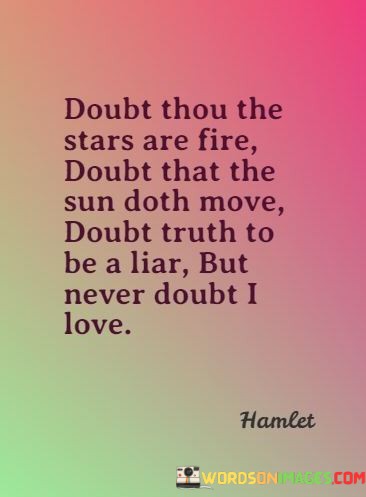 Doubt-Thou-The-Stars-Are-Fire-Doubt-That-The-Sun-Quotes.jpeg