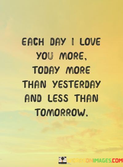 Each-Day-I-Love-You-More-Today-More-Than-Yesterday-Quotes.jpeg