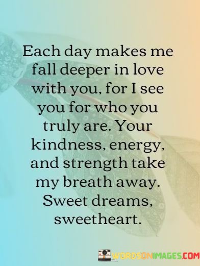 Each-Day-Makes-Me-Fall-Deeper-In-Love-With-You-For-I-See-You-For-Who-You-Truly-Are-Quotes.jpeg