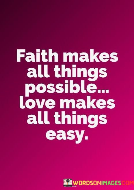 Faith-Makes-All-Things-Possible-Love-Makes-All-Things-Easy-Quotes.jpeg