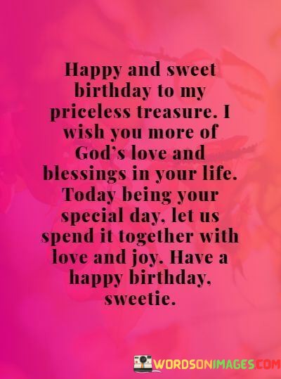 Happy-And-Sweet-Birthday-To-My-Priceless-Treasure-I-Wish-You-More-Of-Gods-Love-Quotes.jpeg