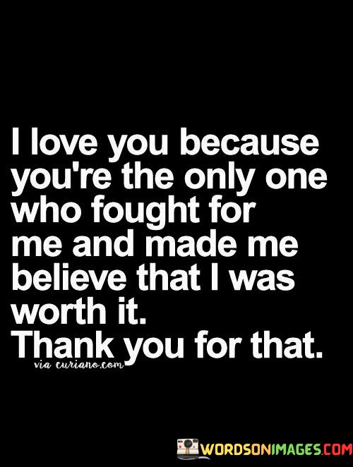 I-Love-You-Because-Youre-The-Only-One-Who-Fought-For-Quotes.jpeg