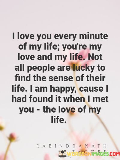 I-Love-You-Every-Minute-Of-My-Life-Youre-My-Love-Quotes.jpeg