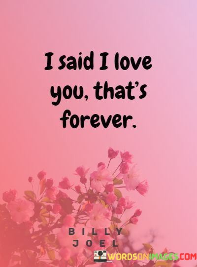 I-Said-I-Love-You-Thats-Forever-Quotes.jpeg