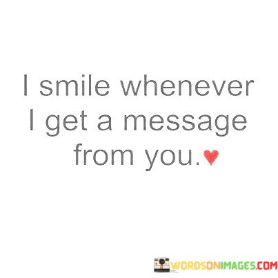 I-Smile-Whenever-I-Get-A-Message-From-You-Quotes.jpeg