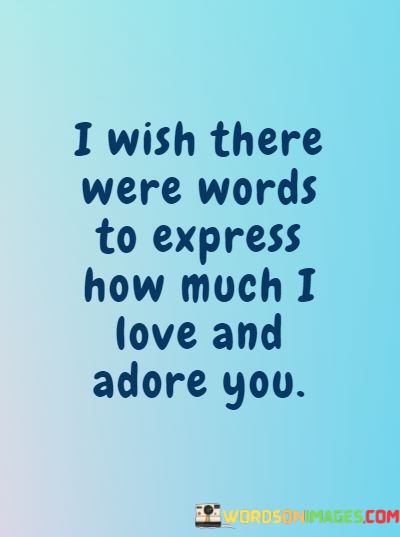 I-Wish-There-Were-Words-To-Express-How-Much-I-Love-Quotes.jpeg