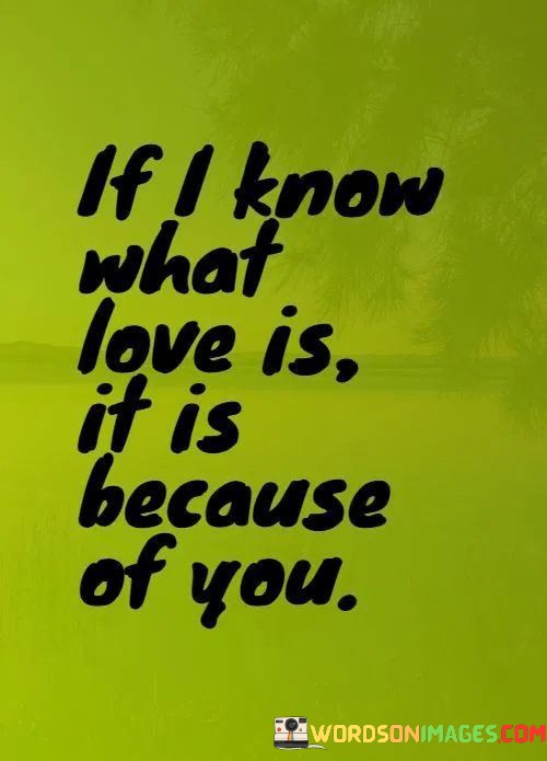 If-I-Think-What-Love-Is-It-Is-Because-Of-You-Quotes.jpeg