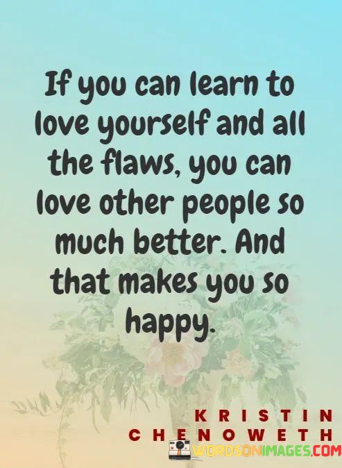 If-You-Can-Learn-To-Love-Yourself-And-All-The-Flaws-You-Quotes.jpeg