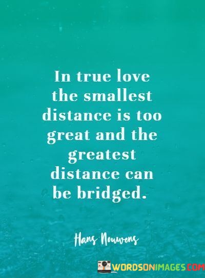 In-True-Love-The-Smallest-Distance-Is-Too-Great-Quotes.jpeg