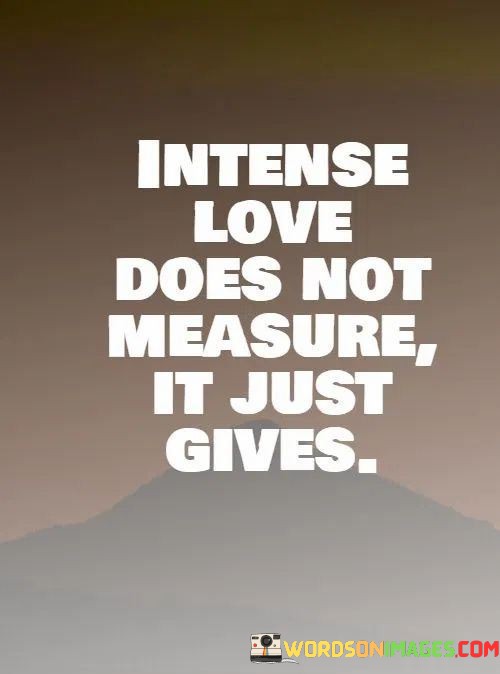 Instense-Love-Does-Not-Measure-It-Just-Gives-Quotes.jpeg