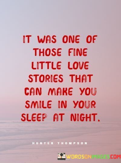 It-Was-One-Of-Those-Fine-Little-Love-Stories-That-Can-Make-Quotes.jpeg