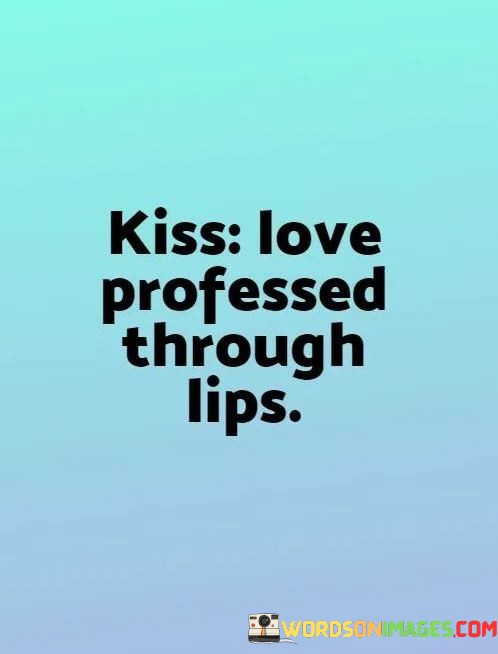 Kiss-Love-Professed-Through-Lips-Quotes.jpeg
