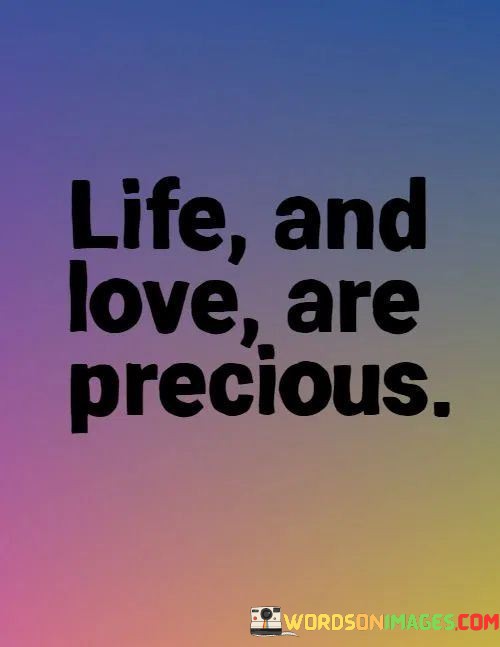 Life-And-Love-Are-Precious-Quotes.jpeg