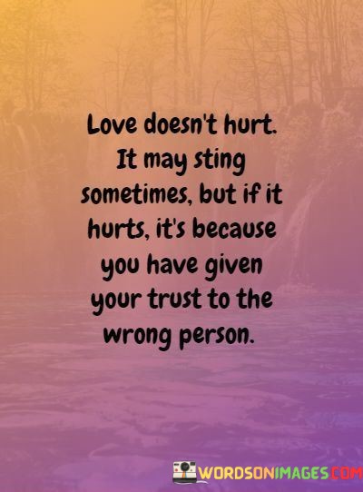 Love-Doesnt-Hurt-It-May-Sting-Sometimes-But-If-It-Hurts-Quotes.jpeg