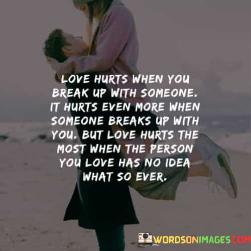 Love-Hurts-When-You-Break-Uo-With-Someone-It-Hurts-Quotes.jpeg