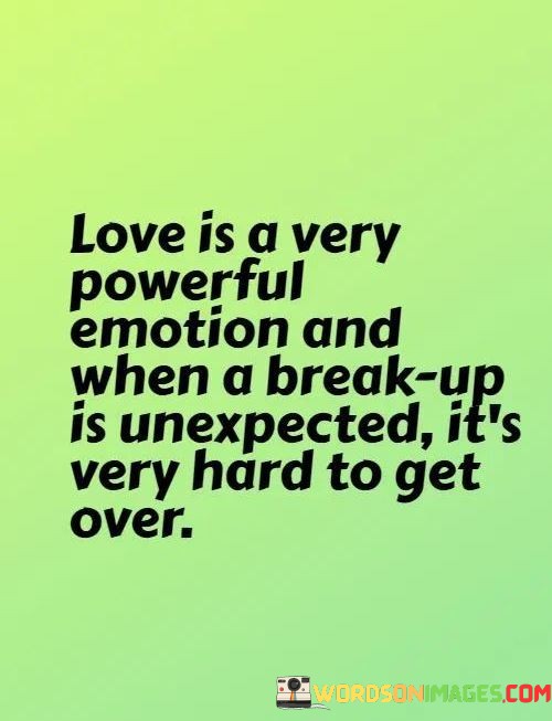 Love-Is-A-Very-Powerful-Emotion-And-When-A-Break-Up-Quotes.jpeg