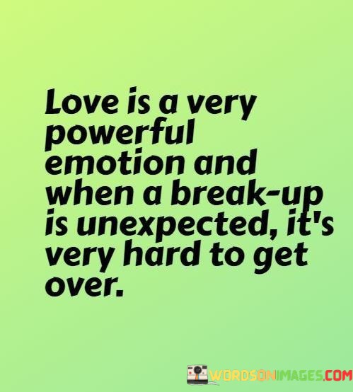 Love-Is-A-Very-Powerful-Emotion-And-When-A-Break-Up-Quotes83c49750799e8275.jpeg