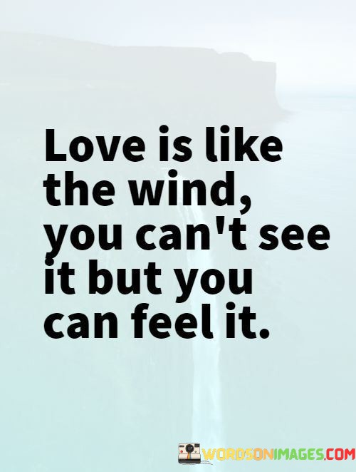 Love-Is-Like-The-Wind-You-Cant-See-It-But-You-Can-Feel-Quotes.jpeg