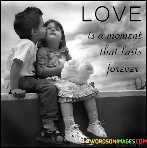 Love-Is-Moment-That-Fasts-Forever-Quotes.jpeg