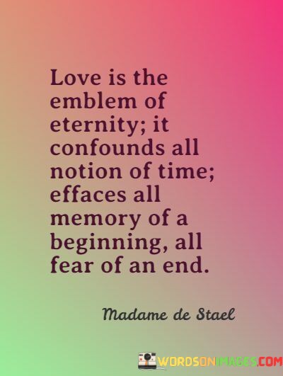 Love-Is-The-Emblem-Of-Eternity-It-Confounds-All-Notion-Quotes.jpeg