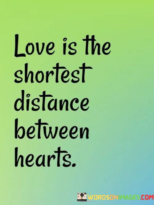 Love-Is-The-Shortest-Distance-Brtween-Hearts-Quotes.jpeg