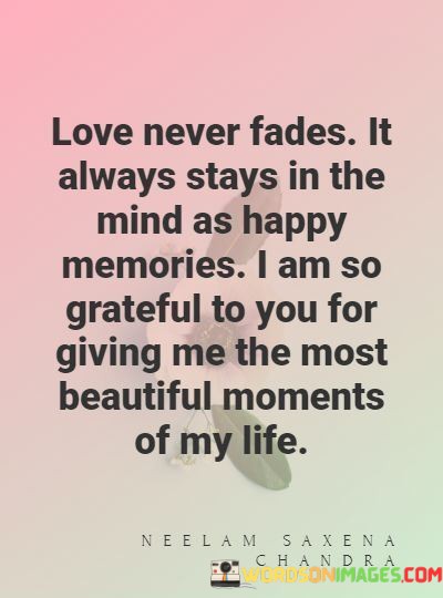 Love-Never-Fades-It-Always-Stays-In-The-Mind-As-Happy-Quotes.jpeg