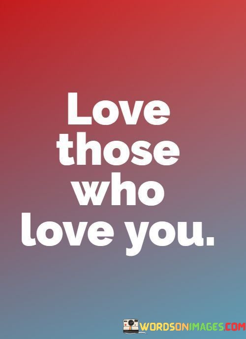 Love-Those-Who-Love-You-Quotes.jpeg