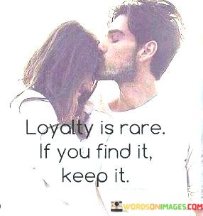 Loyalty-Is-Rare-If-You-Fing-It-Keep-It-Quotes.jpeg
