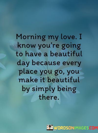 Morning-My-Love-I-Know-Youre-Going-To-Have-A-Beautifull-Quotes.jpeg