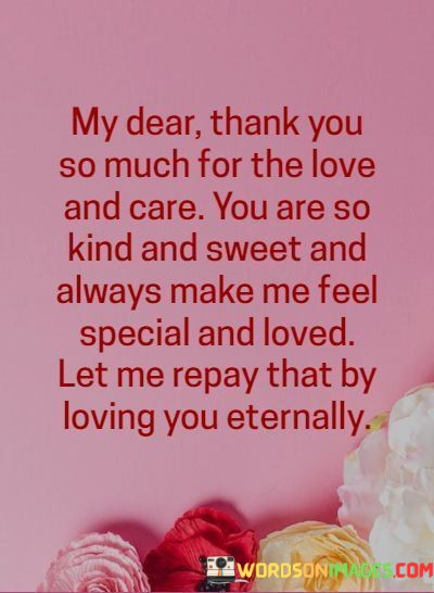 My-Dear-Thank-You-So-Much-For-The-Love-And-Care-You-Quotes.jpeg