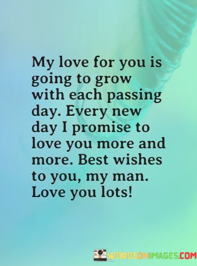 My-Love-For-You-Is-Going-To-Grow-With-Each-Passing-Day-Quotes.jpeg