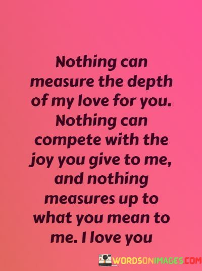 Nothing-Can-Measure-The-Depth-Of-My-Love-For-You-Quotes.jpeg